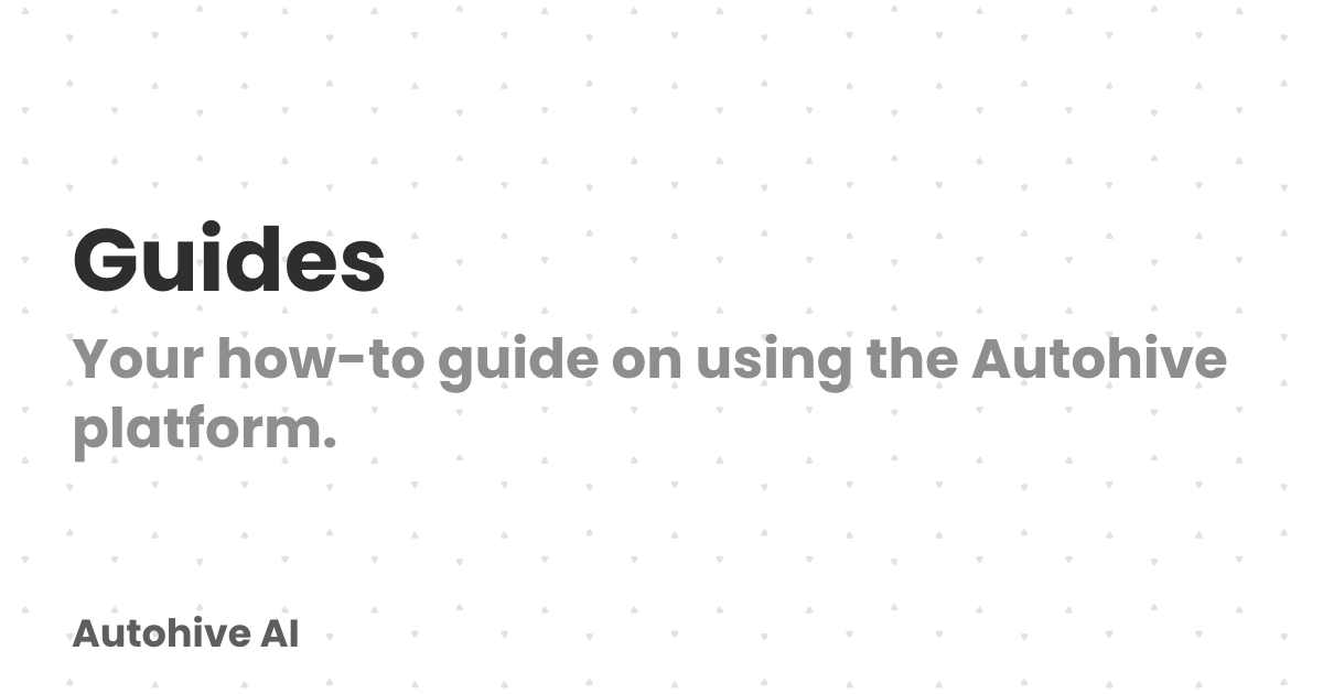 Guides | Autohive AI