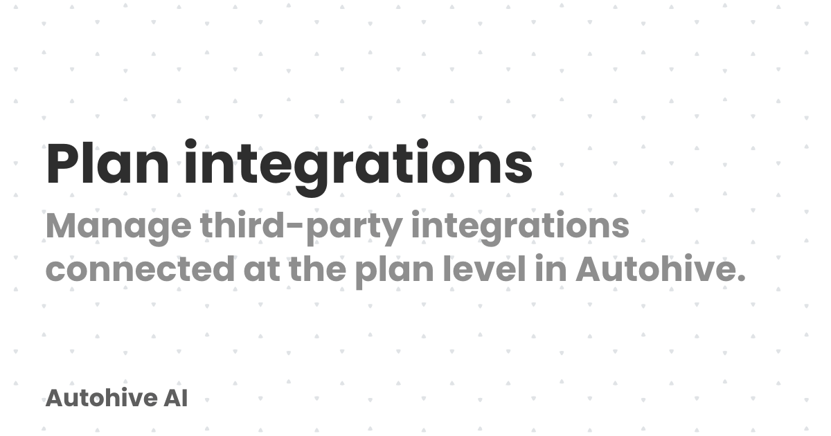 Plan integrations | Autohive AI