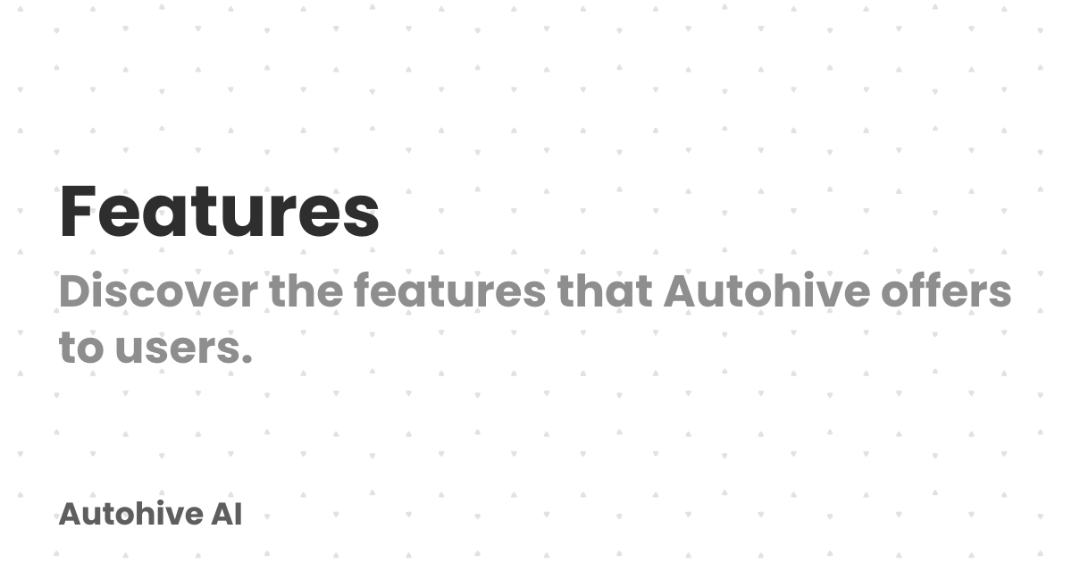 Features | Autohive AI